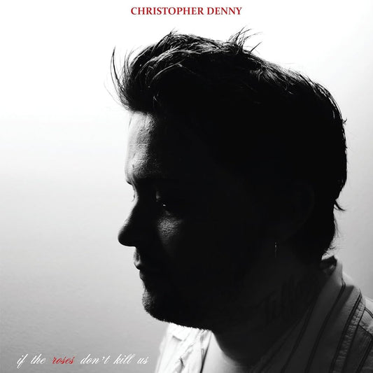 Christopher Denny - If The Roses Don’t Kill Us [New Vinyl] - Tonality Records