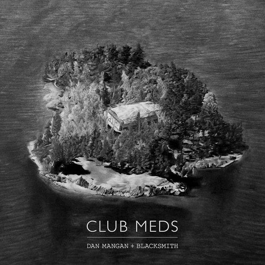 Dan Mangan + Blacksmith - Club Meds [New Vinyl] - Tonality Records
