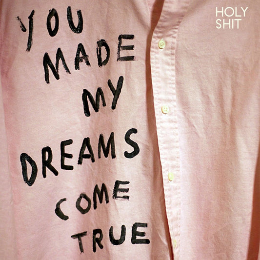 Holy Shit - You Made My Dreams Come True [New Vinyl] - Tonality Records