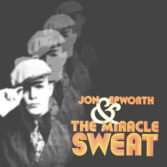 Jon Epworth & The Miracle Sweat - Jon Epworth & The Miracle Sweat [New Vinyl] - Tonality Records