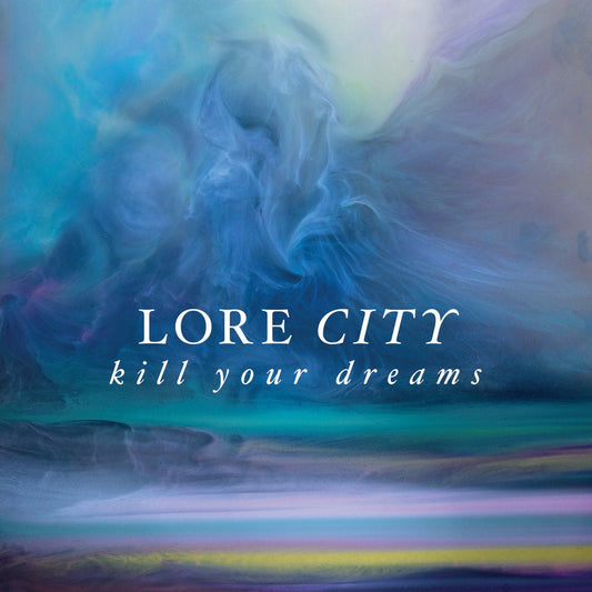 Lore City - Kill Your Dreams [New Vinyl] - Tonality Records