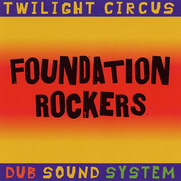 Twilight Circus Dub Sound System - Foundation Rockers [Used Vinyl]
