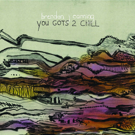 Brendan Canning - You Gots 2 Chill [Used Vinyl]