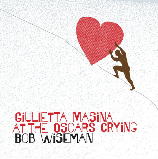 Bob Wiseman - Giulietta Masina At The Oscars Crying [Used Vinyl] - Tonality Records