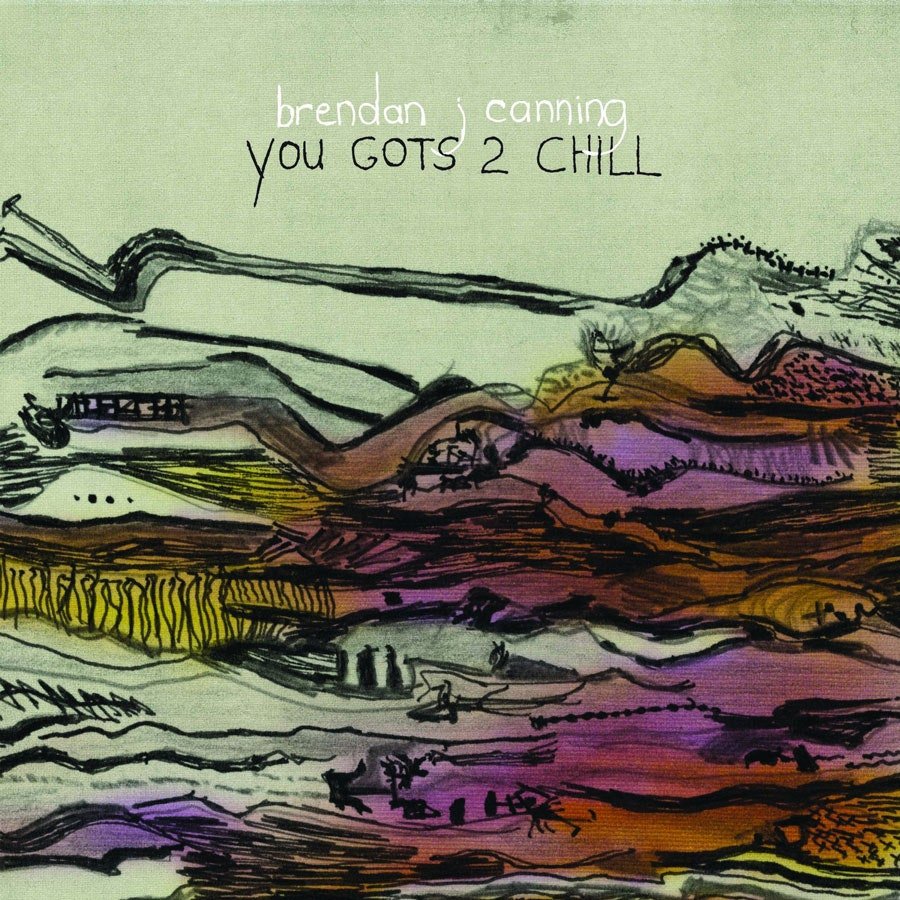 Brendan J. Canning - You Gots 2 Chill [Used Vinyl] - Tonality Records