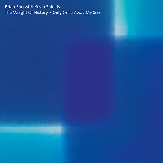 Brian Eno with Kevin Shields - The Weight of History - Only Once Away My Son [Used Vinyl] - Tonality Records