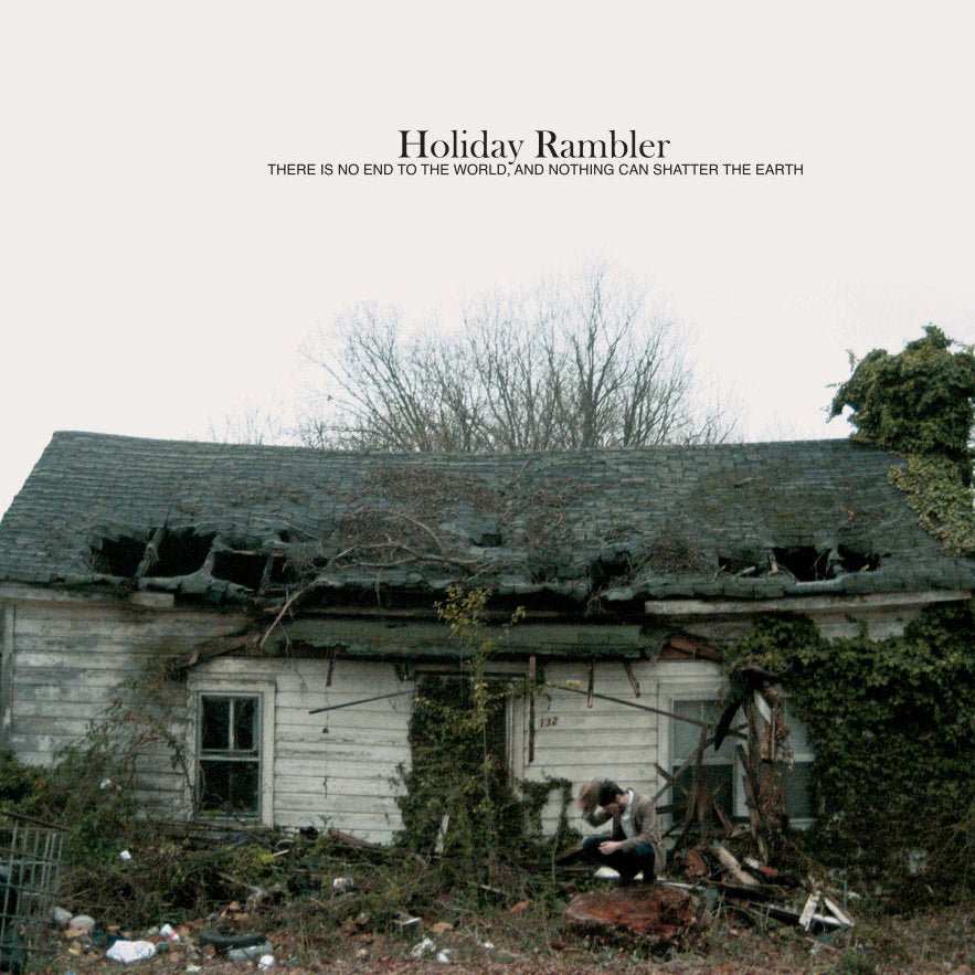 Holiday Rambler - There Is No End To The World, And Nothing Can Shatter The Earth [Used Vinyl] - Tonality Records