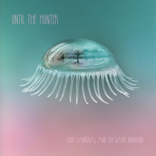 Hope Sandoval & The Warm Inventions - Until The Hunter [New Vinyl] - Tonality Records