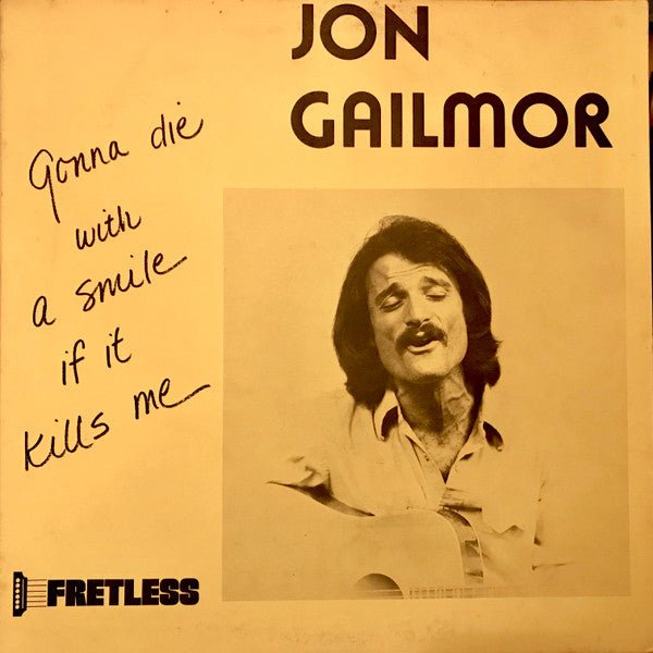 Jon Gailmor - Gonna Die With A Smile If It Kills Me [Used Vinyl] - Tonality Records
