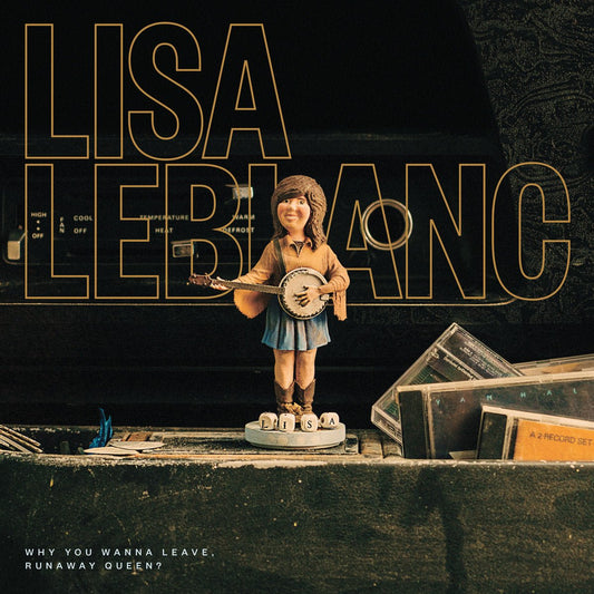Lisa LeBlanc - Why You Wanna Leave, Runaway Queen? [Used Vinyl] - Tonality Records