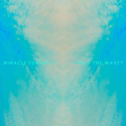 Miracle Fortress - Was I the Wave? [Used Vinyl] - Tonality Records