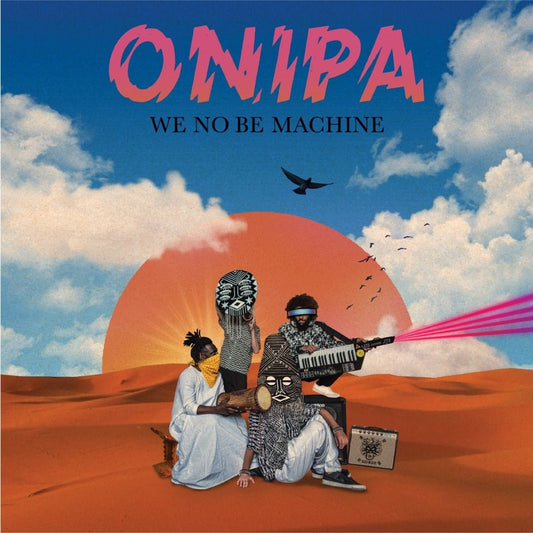 Onipa - We No Be Machine [Used Vinyl] - Tonality Records