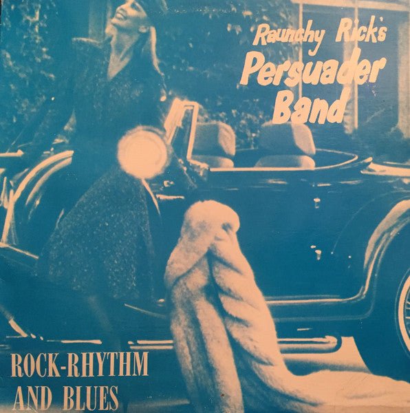 Raunchy Rick's Persuader Band - Rock - Rhythm And Blues [Used Vinyl] - Tonality Records