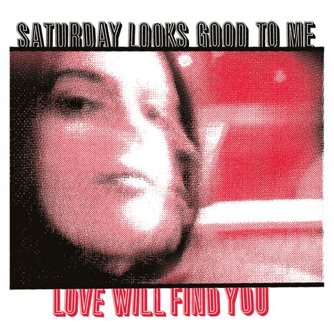 Saturday Looks Good To Me - Love Will Find You [Used Vinyl] - Tonality Records