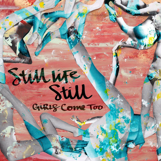 Still Life Still - Girls Come Too [Used Vinyl] - Tonality Records