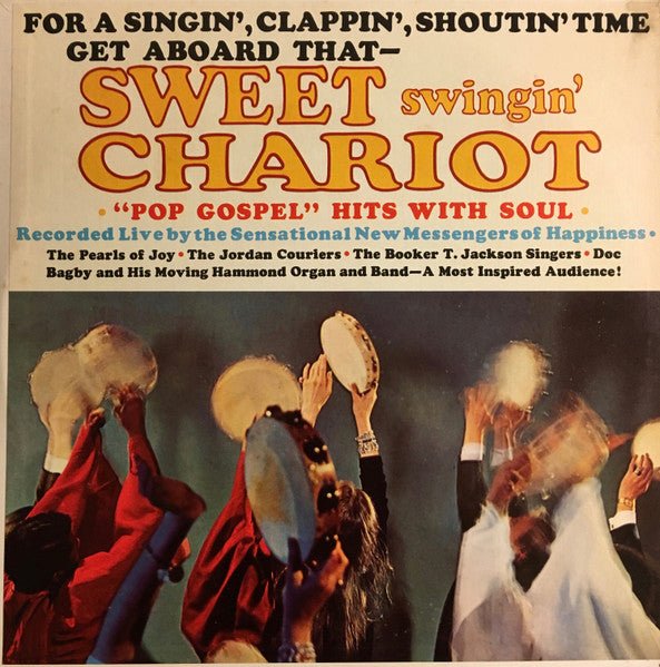 The Sensational New Messengers Of Happiness, The Pearls Of Joy, The Jordan Couriers, The Booker T. Jackson Singers, Dog Bagby And His Moving Hammond Organ And Band - Sweet Swingin' Chariot - "Pop" Gospel Hits With Soul [Used Vinyl] - Tonality Records