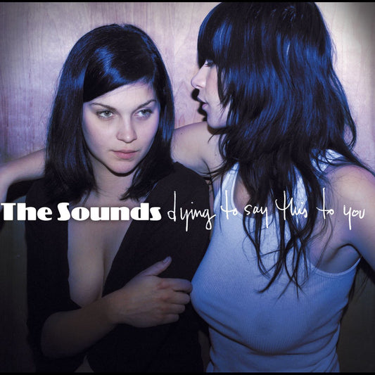 The Sounds - Dying to Say This to You [Used Vinyl] - Tonality Records