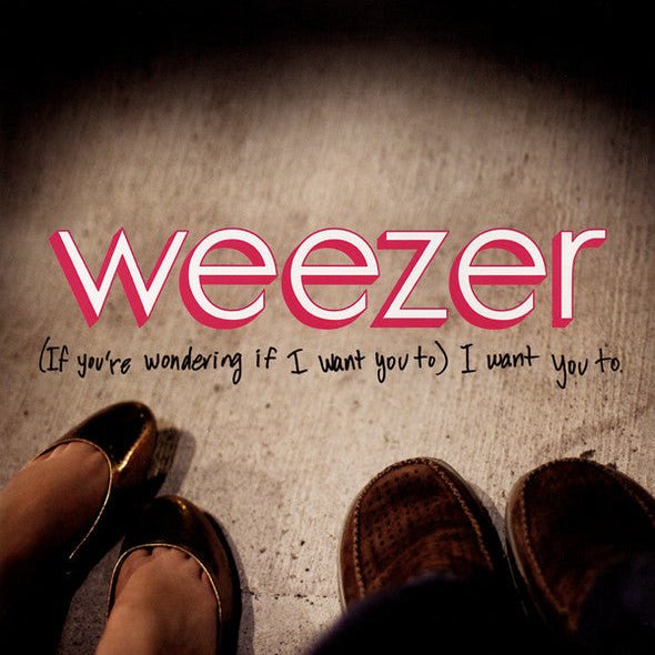 Weezer - (If You're Wondering If I Want You To) I Want You To [Used Vinyl] - Tonality Records