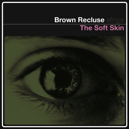 Brown Recluse - The Soft Skin [New Vinyl] - Tonality Records