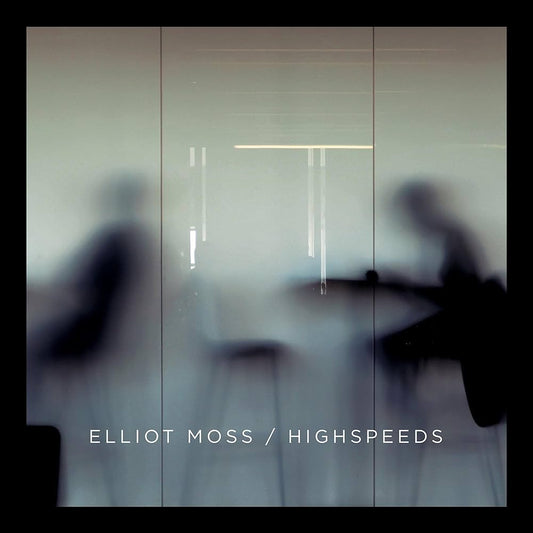 Elliot Moss - Highspeeds [New Vinyl] - Tonality Records