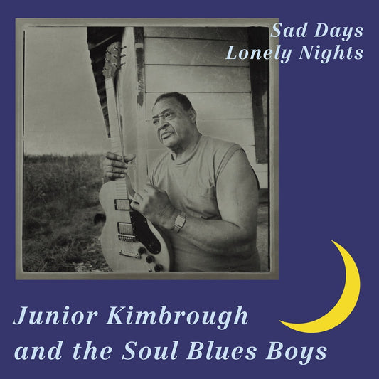 Junior Kimbrough & The Soul Blues Boys - Sad Days Lonely Nights [New Vinyl] - Tonality Records