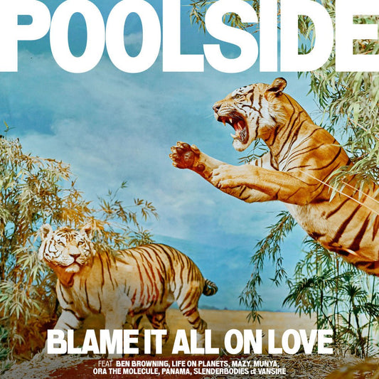 Poolside - Blame It All On Love [New Vinyl] - Tonality Records