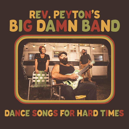 Rev. Peyton's Big Damn Band - Dance Songs For Hard Times [New Vinyl] - Tonality Records