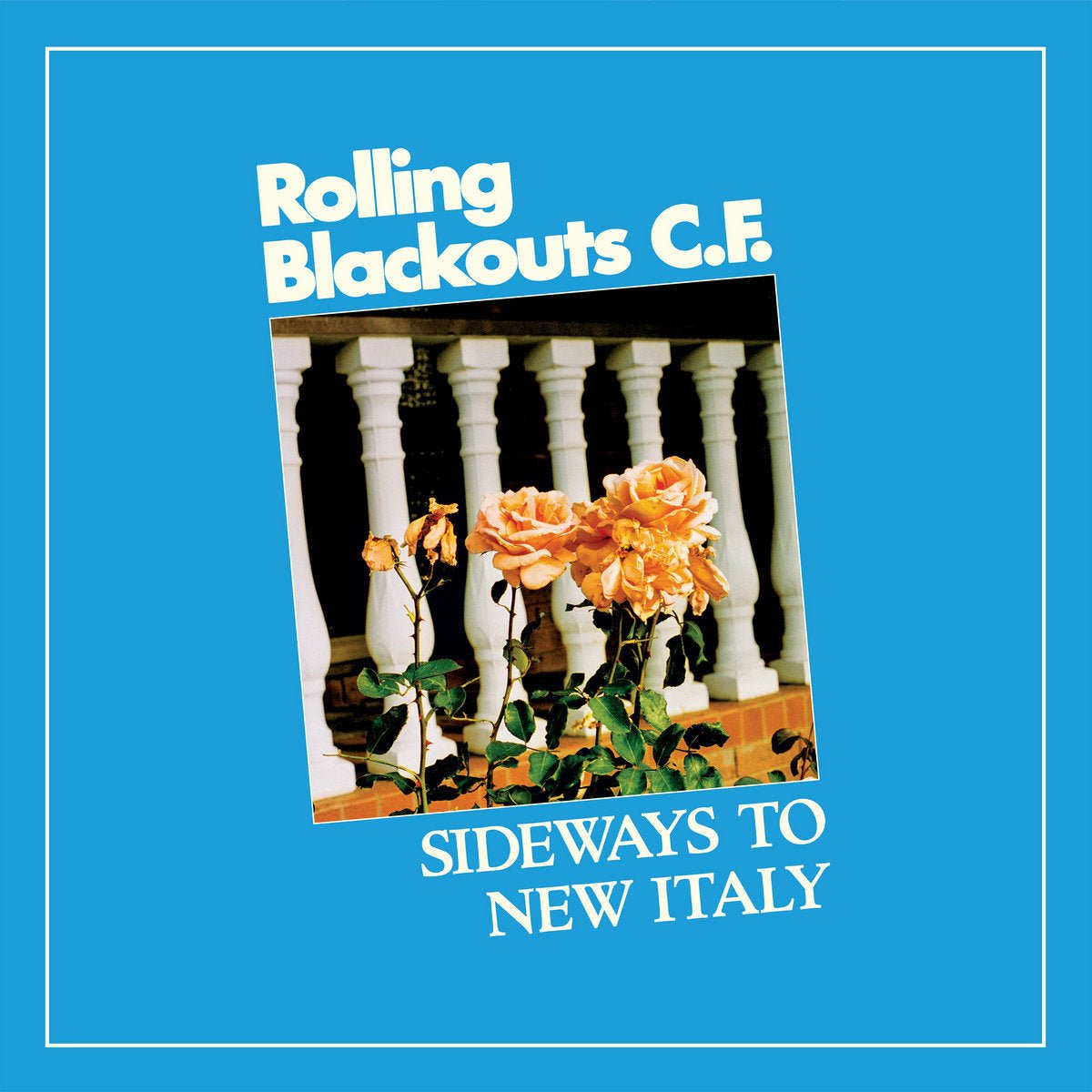 Rolling Blackouts C.F. - Sideways To New Italy [New Vinyl] - Tonality Records