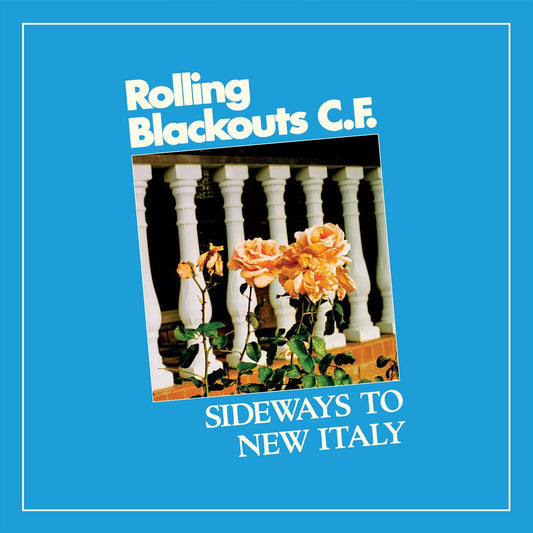 Rolling Blackouts C.F. - Sideways To New Italy [New Vinyl] - Tonality Records