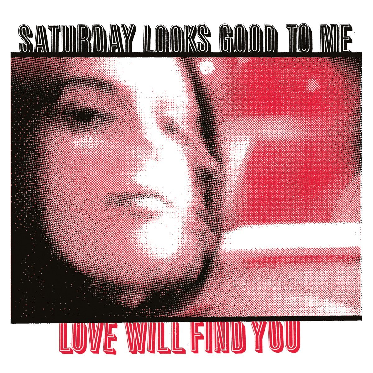 Saturday Looks Good To Me - Love Will Find You [New Vinyl] - Tonality Records