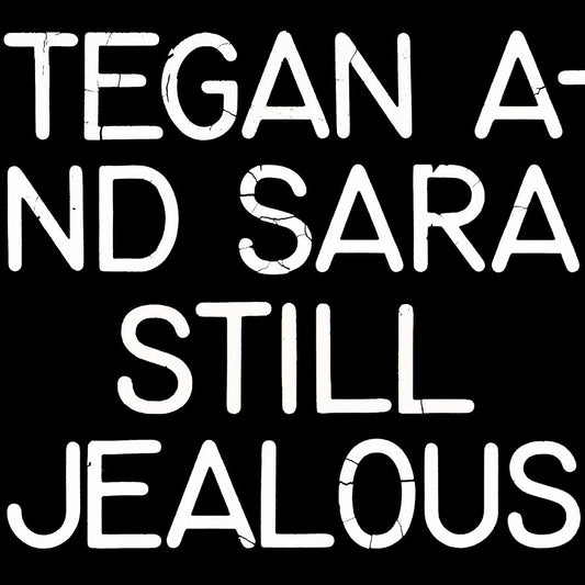 Tegan And Sara - Still Jealous [New Vinyl] - Tonality Records